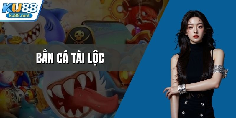 Bắn cá tài lộc