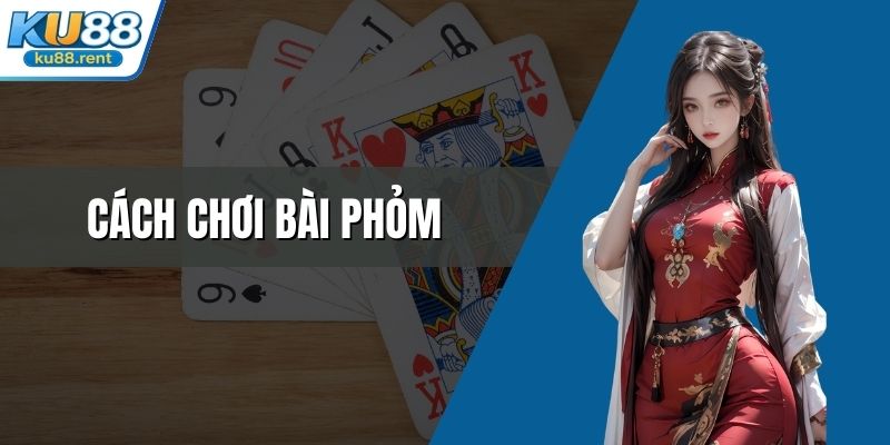 Cách chơi bài phỏm