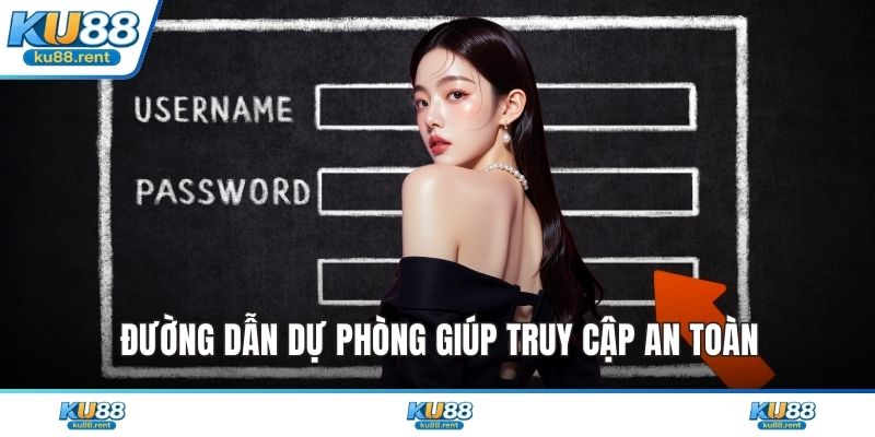 Đường dẫn dự phòng giúp truy cập an toàn