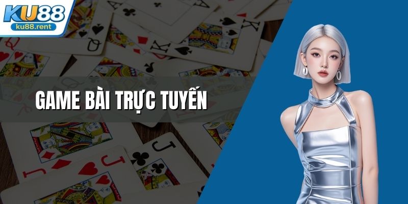 game bài trực tuyến