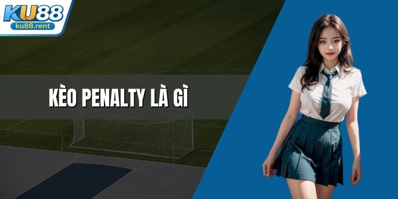 Kèo penalty là gì