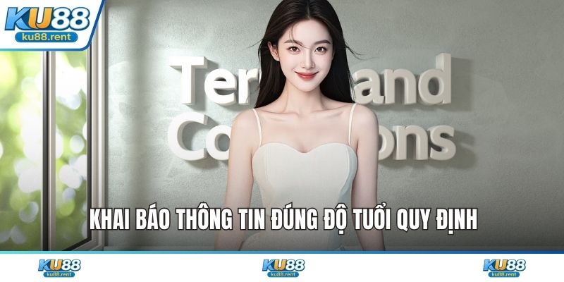 Khai báo thông tin đúng độ tuổi quy định