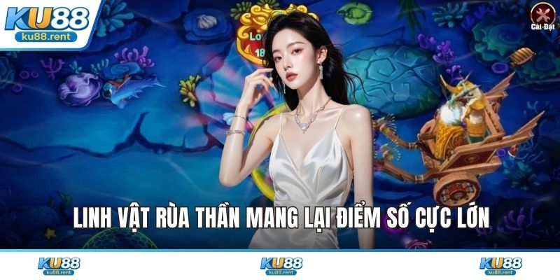 Linh vật rùa thần mang lại điểm số cực lớn