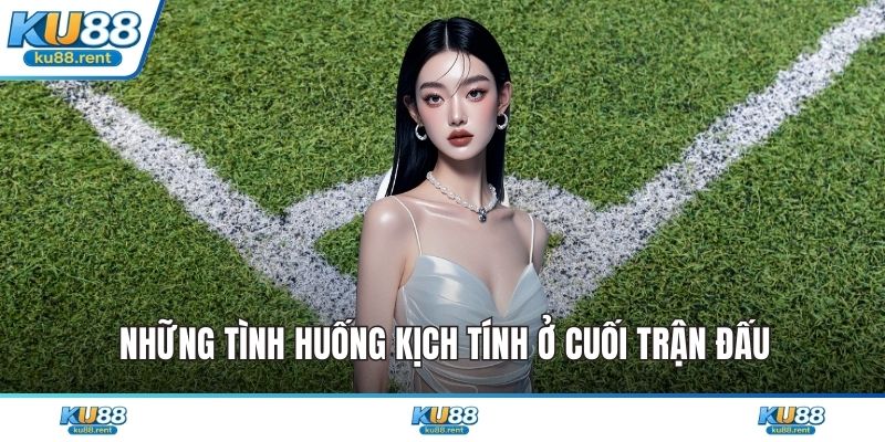 Những tình huống kịch tính ở cuối trận đấu