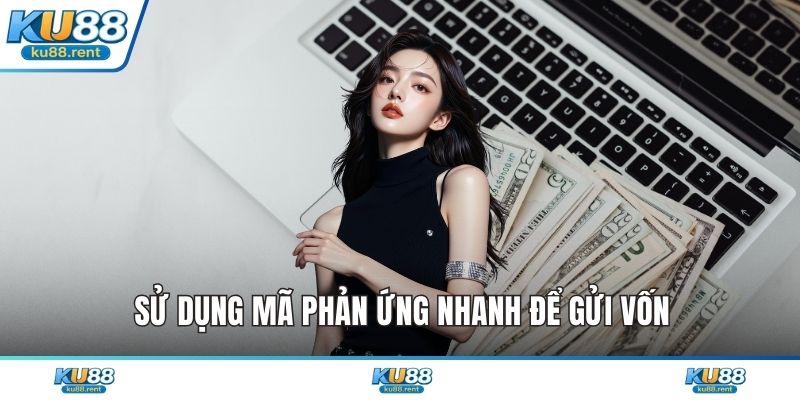 Sử dụng mã phản ứng nhanh để gửi vốn