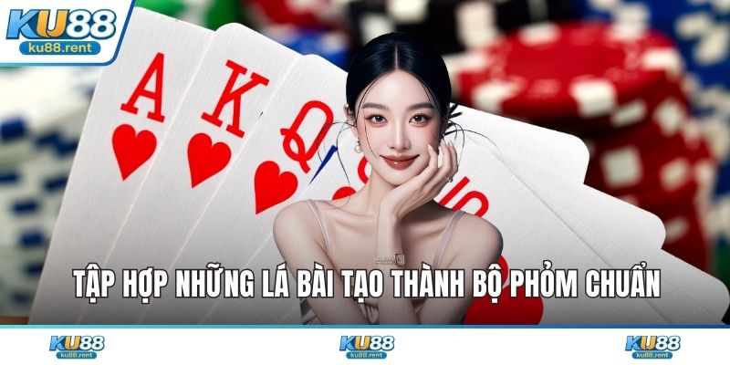Tập hợp những lá bài tạo thành bộ phỏm chuẩn