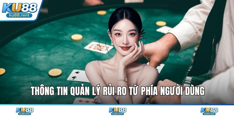 Thông tin quản lý rủi ro từ phía người dùng