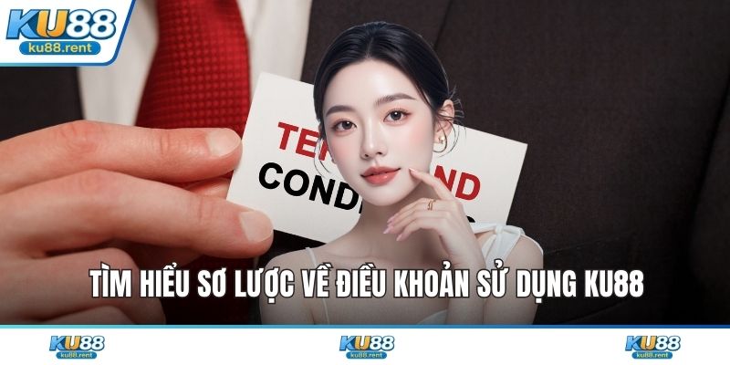 Tìm hiểu sơ lược về điều khoản sử dụng KU88