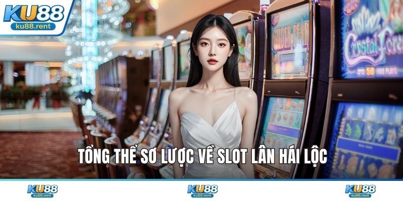 Tổng thể sơ lược về Slot Lân Hái Lộc