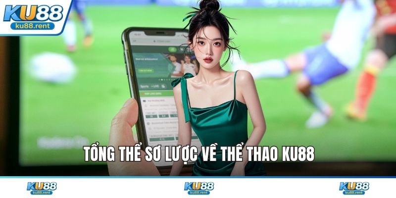 Tổng thể sơ lược về thể thao KU88