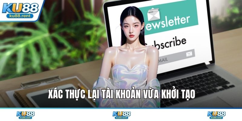 Xác thực lại tài khoản vừa khởi tạo